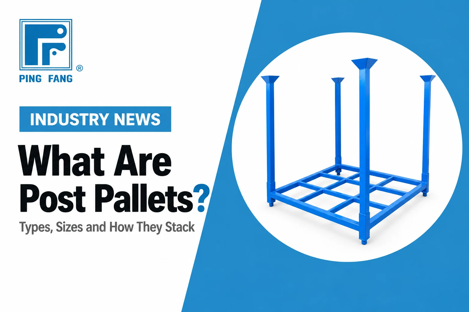 Cover of the article What Are Post Pallets? with a blue steel post pallet on a blue panel and the Ping Fang logo