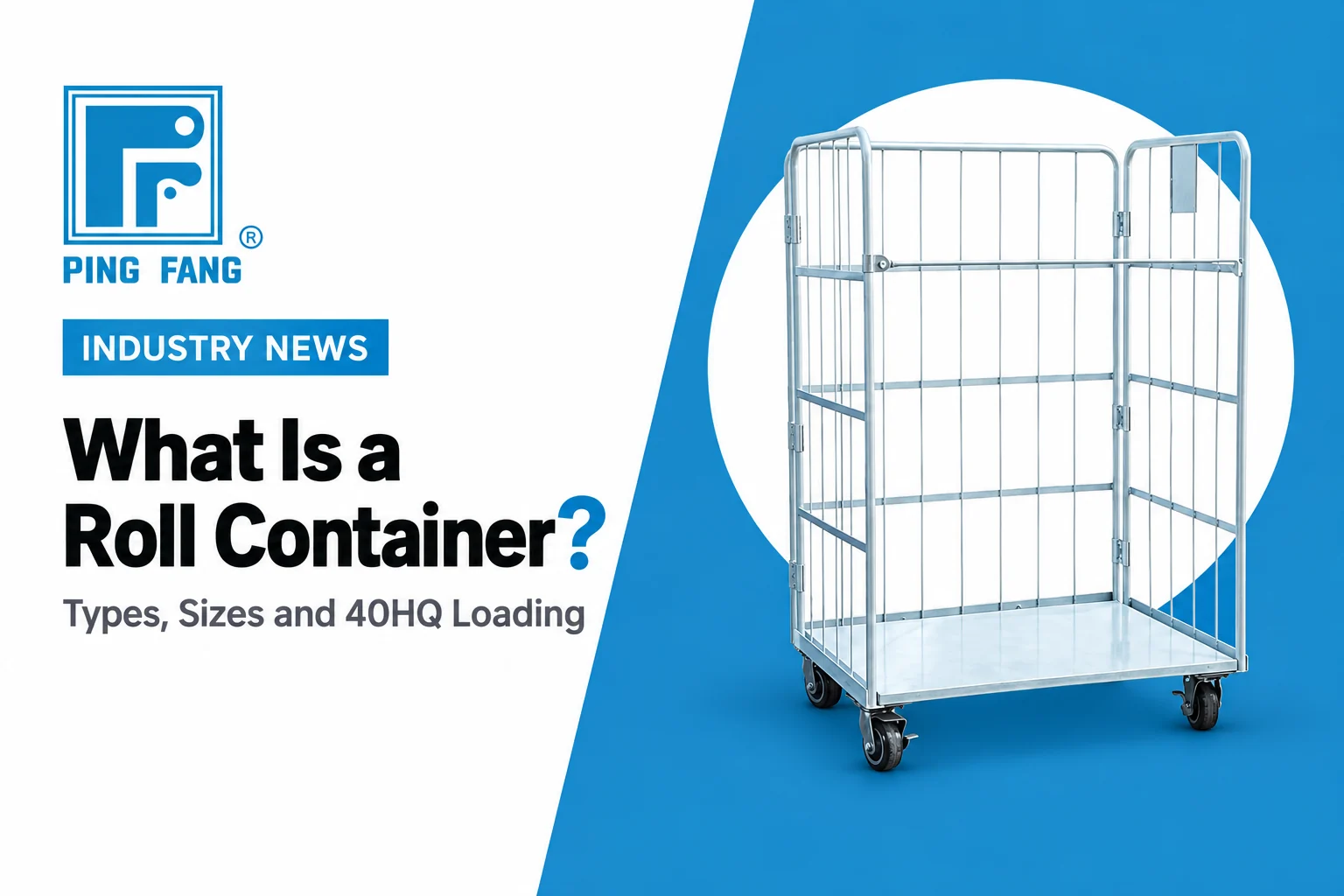 Cover of the article What Is a Roll Container? with a galvanized three-sided roll cage trolley on a blue panel and the Ping Fang logo