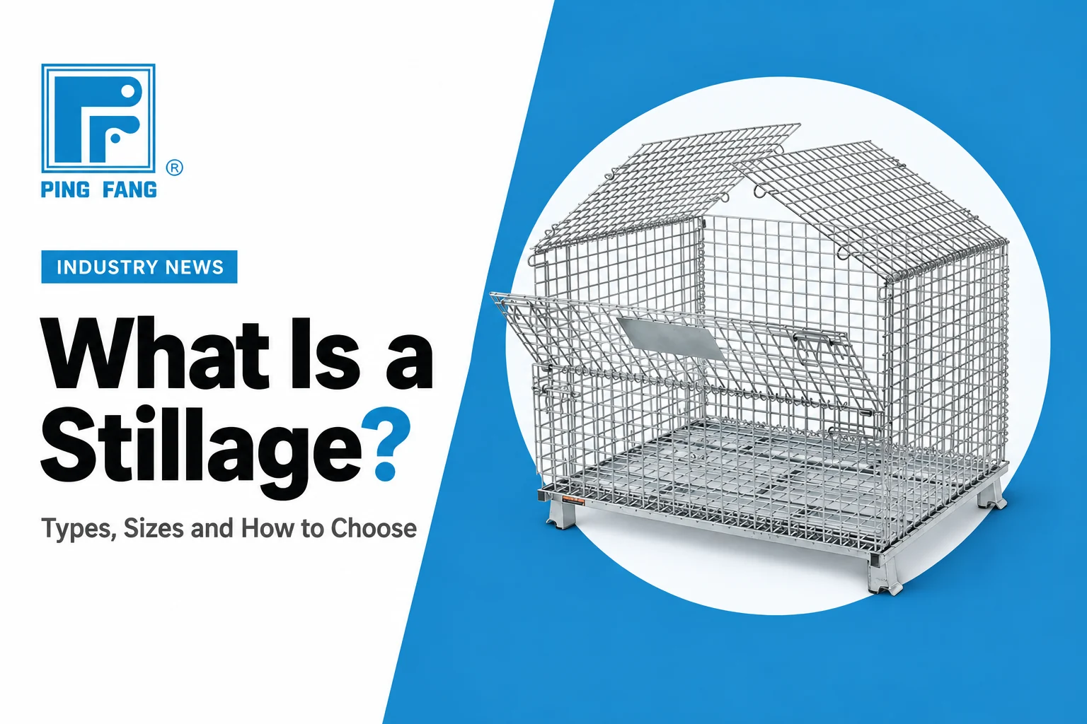 Cover of the article What Is a Stillage? with a galvanized foldable wire-mesh stillage on a blue panel and the Ping Fang logo